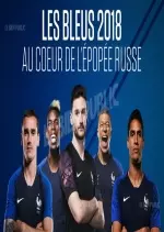 Les Bleus 2018 Au cœur de l’épopée russe