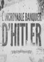 L'incroyable banquier d'Hitler