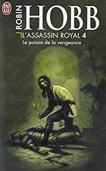 ROBIN HOBB - L'ASSASSIN ROYAL T4 - LE POISON DE LA VENGEANCE