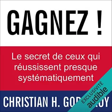 Gagnez ! Le secret de ceux qui réussissent presque systématiquement