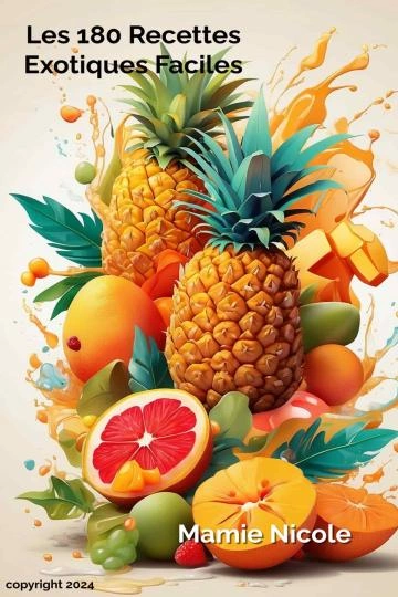 Les 180 recettes exotiques faciles T1 Les fruits exotiques