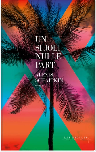 Alexis Schaitkin - Un si joli nulle part