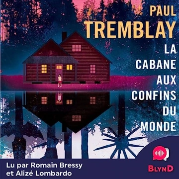 La cabane aux confins du monde , Paul Tremblay