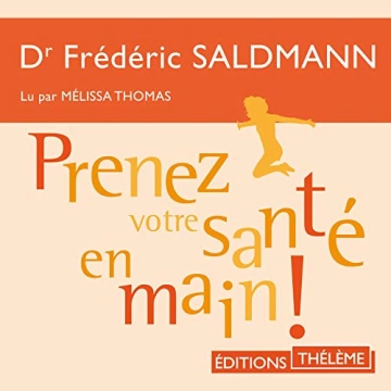 Prenez votre santé en main ! Frédéric Saldmann