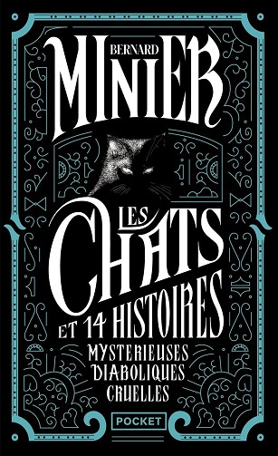 Bernard Minier Les Chats Et 14 histoires Mystérieuses Diaboliques Cruelles