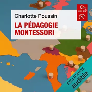 La pédagogie Montessori - Collection Que sais-je Charlotte Poussin