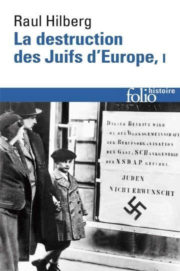 La destruction des Juifs d'Europe (Tome 1) - Hilberg,Raul