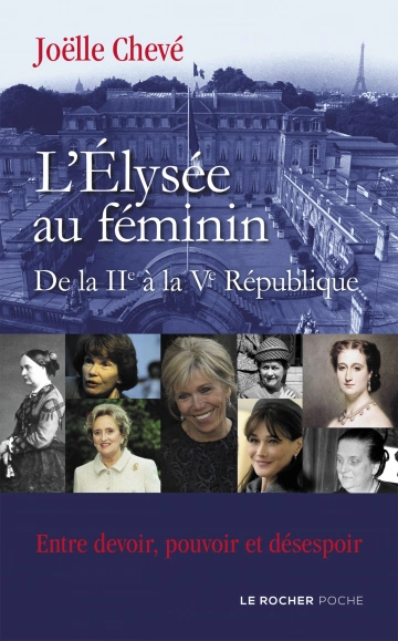 Joëlle Chevé L'Élysée au féminin de la IIe à la Ve République