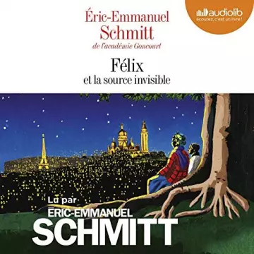 ÉRIC-EMMANUEL SCHMITT - FÉLIX ET LA SOURCE INVISIBLE