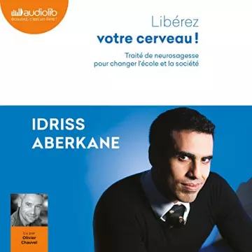 Libérez votre cerveau   Idriss Aberkane