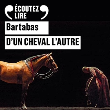 D'un cheval l'autre  Bartabas