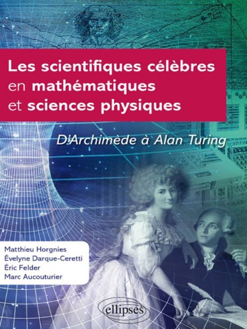 Matthieu Horgnies - Les scientifiques célèbres en maths et en physique