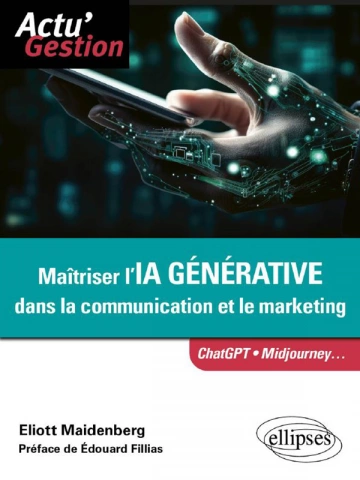 Eliott Maidenberg - Maitrisez l'IA générative dans la communication et le marketing