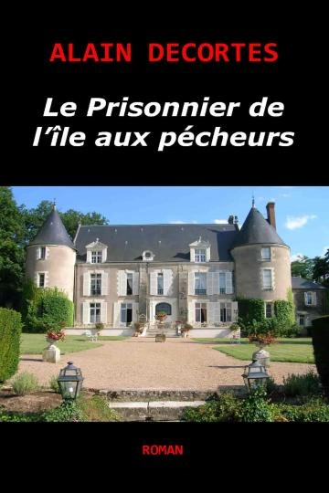 Le prisonnier de l'île aux pécheurs Alain Decortes