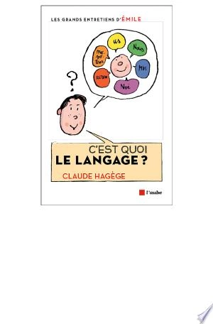 C'EST QUOI LE LANGAGE - CLAUDE HAGEGE