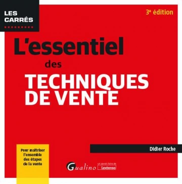 L'essentiel des techniques de vente : Pour maîtriser l'ensemble des étapes de la vente