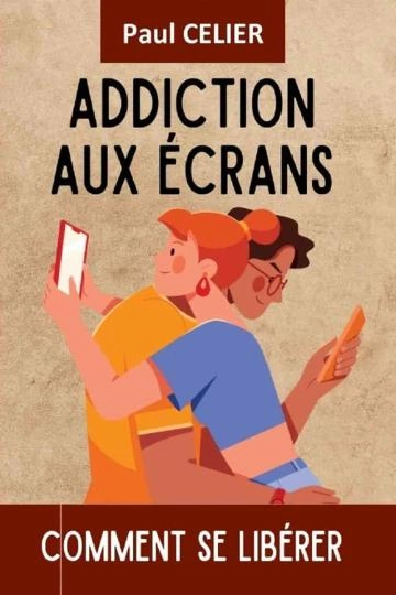 Addiction aux écrans comment se libérer