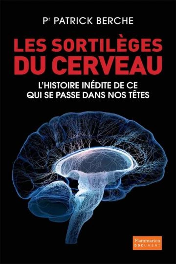 Les sortilèges du cerveau.l'histoire inédite de ce qui se passe dans nos têtes   les-sortileges-du-cerveau-l-histoire-inedite