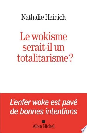 Le Wokisme serait-il un totalitarisme ? Nathalie Heinich