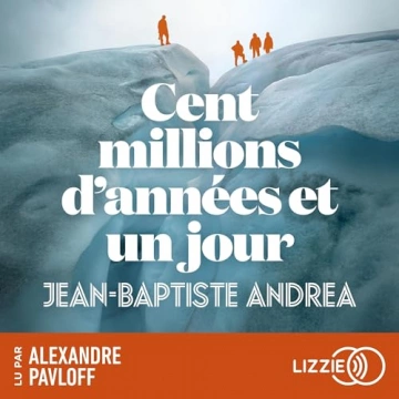 Cent millions d'années et un jour Jean-Baptiste Andrea