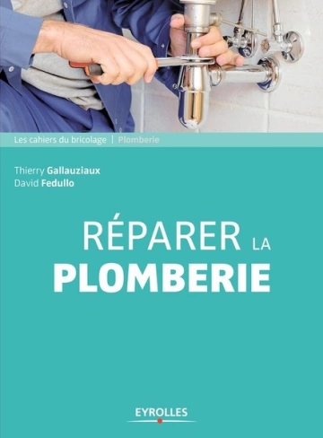 Réparer la plomberie (Les cahiers du bricolage)