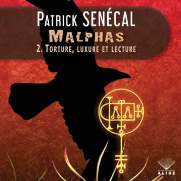 Malphas Tome 2 - Torture, luxure et lecture Patrick Senécal