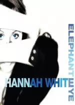 HANNAH WHITE - ELEPHANT EYE