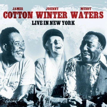 Muddy Waters, Johnny Winter & James Cotton - Live In New York (2023)